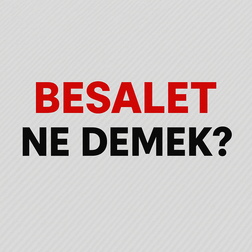 Besalet Ne Demek ?